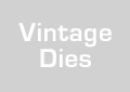 Vintage dies